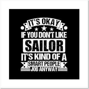 Sailor lover It's Okay If You Don't Like Sailor It's Kind Of A Smart People job Anyway Posters and Art